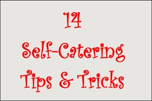 14 Self-Catering Tips & Tricks